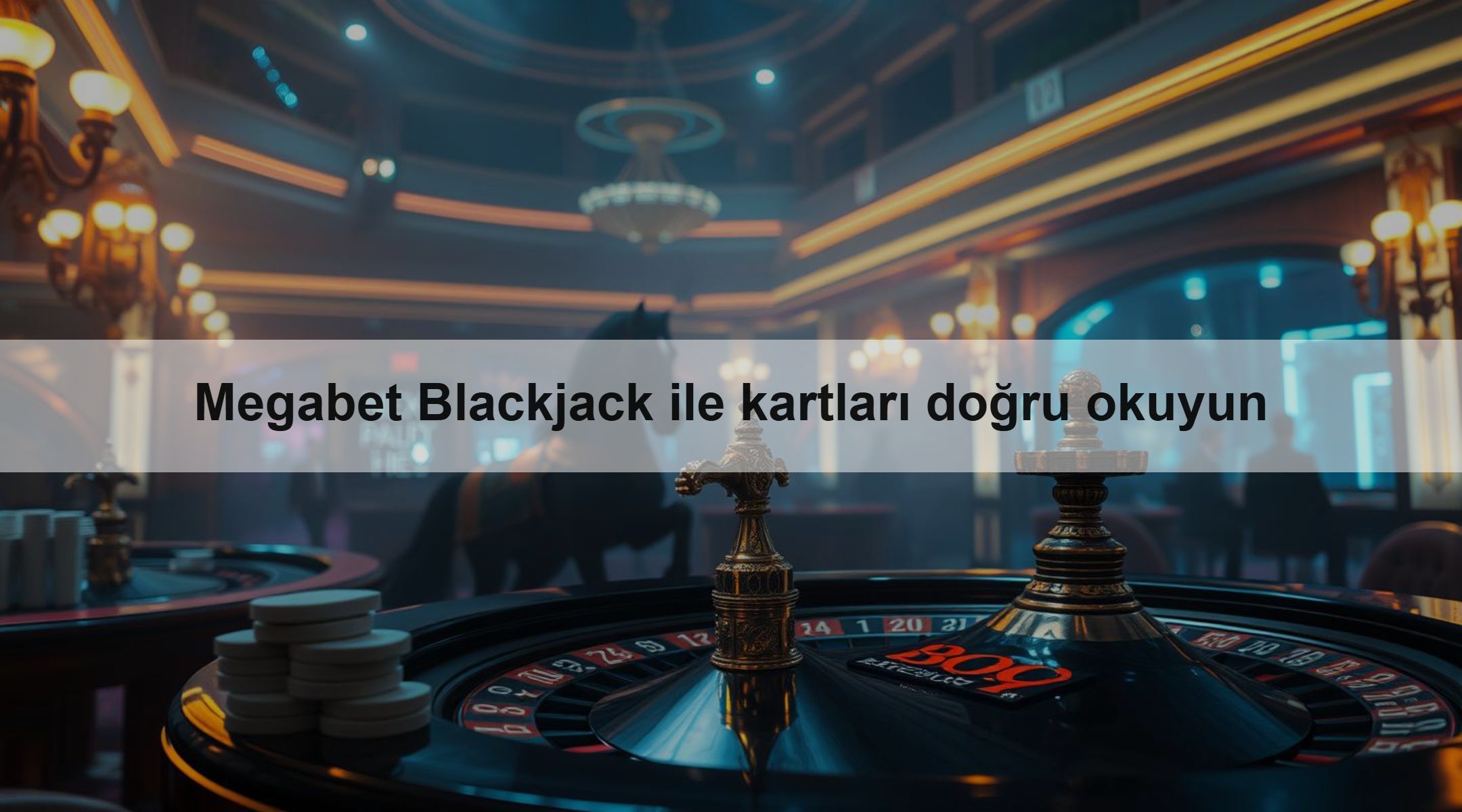 Megabet Blackjack ile kartları doğru okuyun